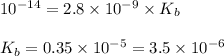 10^{-14}=2.8\times 10^{-9}\times K_b\\\\K_b=0.35\times 10^{-5}=3.5\times 10^{-6}