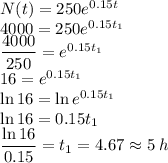N(t)=250 e^{0.15t}\\4000=250 e^{0.15t_1}\\ \dfrac{4000}{250}= e^{0.15t_1}\\16= e^{0.15t_1}\\ \ln{16}= \ln{e^{0.15t_1}} \\  \ln{16}=0.15t_1 \\ \dfrac{\ln{16}}{0.15}=t_1=4.67\approx 5\;h