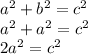 a^2+b^2=c^2\\a^2+a^2=c^2\\2a^2=c^2