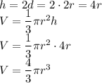 h=2d=2\cdot2r=4r\\&#10;V=\dfrac{1}{3}\pi r^2 h\\&#10;V=\dfrac{1}{3}\pi r^2 \cdot4r\\&#10;V=\dfrac{4}{3}\pi r^3