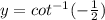 y=cot^{-1}(-\frac{1}{2})