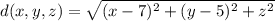 d(x,y,z)=\sqrt{(x-7)^2+(y-5)^2+z^2}