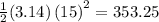 \rm \frac12(3.14)\left(15\right)^2=353.25