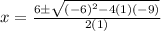 x=\frac{6\pm\sqrt{(-6)^2-4(1)(-9)}}{2(1)}