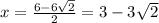 x=\frac{6-6\sqrt2}{2}=3-3\sqrt2