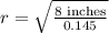 r=\sqrt{\frac{8\text{ inches}}{0.145}}
