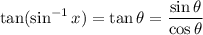 \tan(\sin^{-1}x)=\tan\theta=\dfrac{\sin\theta}{\cos\theta}
