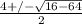 \frac{4+/- \sqrt{16-64} }{2}