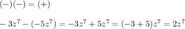 (-)(-)=(+)\\\\-3z^7-(-5z^7)=-3z^7+5z^7=(-3+5)z^7=2z^7