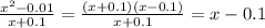 \frac{x^2-0.01}{x+0.1}=\frac{(x+0.1)(x-0.1)}{x+0.1}=x-0.1