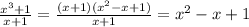 \frac{x^3+1}{x+1}=\frac{(x+1)(x^2-x+1)}{x+1}=x^2-x+1