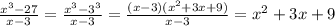 \frac{x^3-27}{x-3}=\frac{x^3-3^3}{x-3}=\frac{(x-3)(x^2+3x+9)}{x-3}=x^2+3x+9