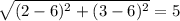 \sqrt{(2-6)^{2}+(3-6)^{2}}=5