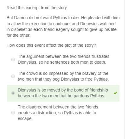 Read this excerpt from the story. but damon did not want pythias to die. he pleaded with him to allo
