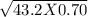 \sqrt{43.2 X 0.70}