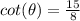 cot(\theta)=\frac{15}{8}