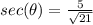 sec(\theta)=\frac{5}{\sqrt{21}}