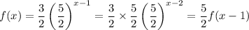 f(x)=\dfrac32\left(\dfrac52\right)^{x-1}=\dfrac32\times\dfrac52\left(\dfrac52\right)^{x-2}=\dfrac52f(x-1)