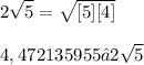\displaystyle 2\sqrt{5} = \sqrt{[5][4]} \\ \\ 4,472135955 ≈ 2\sqrt{5}