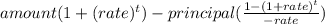 amount(1+ (rate)^t) - principal( \frac{1-(1+rate)^t}{-rate} )