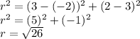 r^{2} =(3- (-2)) ^{2} + (2-3) ^{2}\\r^{2} =(5) ^{2} + (-1) ^{2}\\r=\sqrt{26}