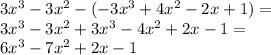 3x^3-3x^2-(-3x^3+4x^2-2x+1)=\\3x^3-3x^2+3x^3-4x^2+2x-1=\\6x^3-7x^2+2x-1