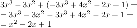 3x^3-3x^2+(-3x^3+4x^2-2x+1)=\\=3x^3-3x^2-3x^3+4x^2-2x+1=\\=x^2-2x+1