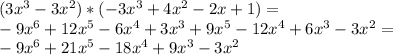 (3x^3-3x^2)*(-3x^3+4x^2-2x+1)=\\-9x^6+12x^5-6x^4+3x^3+9x^5-12x^4+6x^3-3x^2=\\-9x^6+21x^5-18x^4+9x^3-3x^2