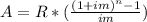 A = R*(\frac{(1+im)^{n}-1}{im})