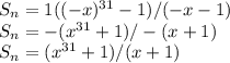 S_n=1((-x)^{31}-1)/(-x-1)\\S_n=-(x^{31}+1)/-(x+1)\\S_n=(x^{31}+1)/(x+1)