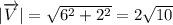 |\overrightarrow{V}|=\sqrt{6^2+2^2}=2\sqrt{10}
