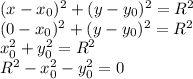(x-x_0)^2+(y-y_0)^2=R^2\\(0-x_0)^2+(y-y_0)^2=R^2\\x_0^2+y_0^2=R^2\\R^2-x_0^2-y_0^2=0