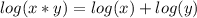 log(x*y)=log(x)+log(y)