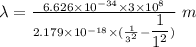 \lambda=\frac{6.626\times 10^{-34}\times 3\times 10^8}{{2.179\times 10^{-18}}\times (\frac{1}{3^2} - \dfrac{1}{1^2})}\ m