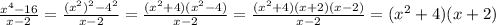 \frac{x^4-16}{x-2}=\frac{(x^2)^2-4^2}{x-2}=\frac{(x^2+4)(x^2-4)}{x-2}=\frac{(x^2+4)(x+2)(x-2)}{x-2}=(x^2+4)(x+2)