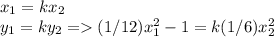 x_{1}=k x_{2}\\y_{1}=ky_{2} = (1/12)x_{1} ^{2} -1 = k(1/6)x_{2} ^{2}
