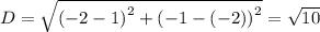 D=\sqrt{\left(-2-1\right)^2+\left(-1-\left(-2\right)\right)^2}=\sqrt{10}