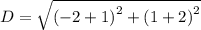D=\sqrt{\left ( -2+1\right )^2+\left ( 1+2\right )^2}