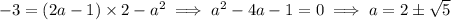 -3=(2a-1)\times2-a^2\implies a^2-4a-1=0\implies a=2\pm\sqrt5