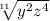 \sqrt[11]{y^2z^4}