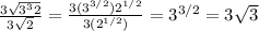 \frac{3\sqrt{3^32} }{3\sqrt{2} } =\frac{3(3^{3/2})2^{1/2}  }{3(2^{1/2}) } =3^{3/2}=3\sqrt{3}