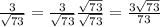 \frac{ 3}{ \sqrt{73}}=   \frac{ 3}{ \sqrt{73}} \frac{\sqrt{73}}{\sqrt{73}}= \frac{3\sqrt{73}}{73}