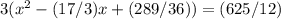 3(x^{2} -(17/3)x+(289/36))=(625/12)