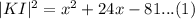|KI|^2=x^2+24x-81...(1)