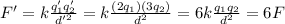 F'=k \frac{q_1' q_2'}{d'^2}= k \frac{(2 q_1)(3 q_2)}{d^2}=6 k \frac{q_1 q_2}{d^2}=6F