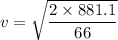 v = \sqrt{\dfrac{2 \times 881.1}{66}}