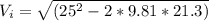 V_{i}=\sqrt{(25^{2}-2*9.81*21.3)}