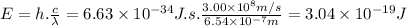 E=h.\frac{c}{\lambda } =6.63 \times 10^{-34} J.s .\frac{3.00 \times 10^{8}m/s}{6.54 \times 10^{-7}m} =3.04 \times 10^{-19}J