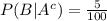 P(B|A^c)=\frac{5}{100}
