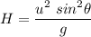 H=\dfrac{u^2\ sin^2\theta}{g}